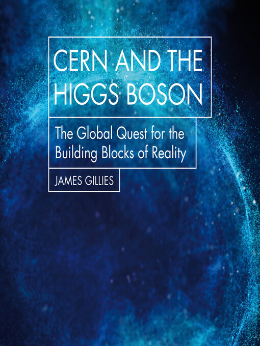 Title details for CERN and the Higgs Boson by James Gillies - Available